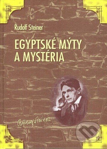 Kniha: Egyptské mýty a mystéria (Rudolf Steiner). Michael, 1999 Kniha: Egyptské mýty a mystéria (Rudolf Steiner). Michael, 1999