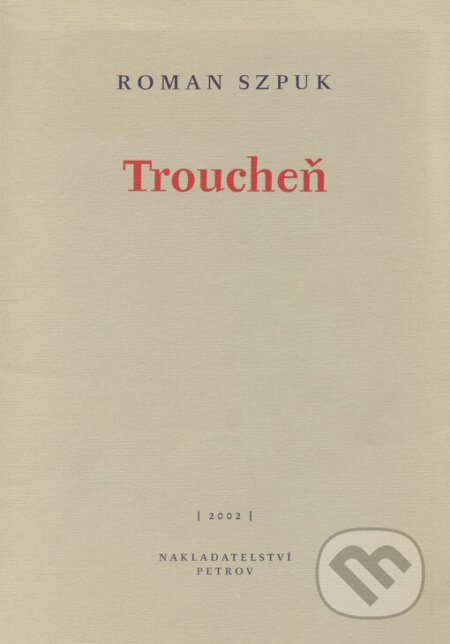 Kniha: Troucheň (Roman Szpuk). Petrov, 2002 Kniha: Troucheň (Roman Szpuk). Petrov, 2002