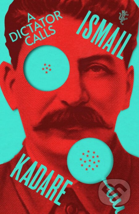 Kniha: A Dictator Calls (Ismail Kadare). Harvill Secker, 2023 Kniha: A Dictator Calls (Ismail Kadare). Harvill Secker, 2023