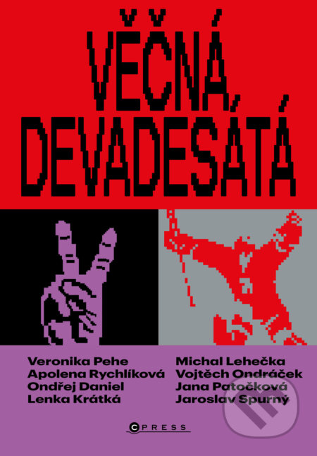 E-kniha: Věčná devadesátá (Apolena Rychlíková, Jana Patočková, Jaroslav Spurný, Lenka Krátká, Michal Lehečka, Ondřej Daniel, Veronika Pehe a Vojtěch Ondráček). CPRESS, 2023 E-kniha: Věčná devadesátá (Apolena Rychlíková, Jana Patočková, Jaroslav Spurný, Lenka Krátká, Michal Lehečka, Ondřej Daniel, Veronika Pehe a Vojtěch Ondráček). CPRESS, 2023