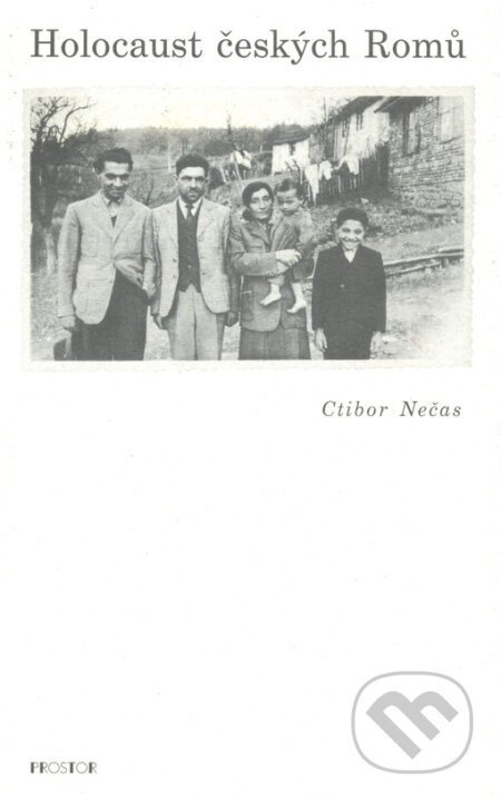 Kniha: Holocaust českých Romů (Ctibor Nečas). Prostor, 1999 Kniha: Holocaust českých Romů (Ctibor Nečas). Prostor, 1999