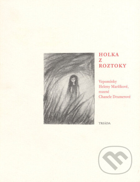 Kniha: Holka z Roztoky (Helena Maršíková). Triáda, 2006 Kniha: Holka z Roztoky (Helena Maršíková). Triáda, 2006