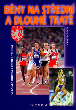 Kniha: Běhy na střední a dlouhé tratě (Vladimír Kučera). Olympia, 2004 Kniha: Běhy na střední a dlouhé tratě (Vladimír Kučera). Olympia, 2004