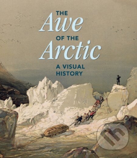 Kniha: The Awe of the Arctic (Hatje Cantz). Hatje Cantz, 2024 Kniha: The Awe of the Arctic (Hatje Cantz). Hatje Cantz, 2024