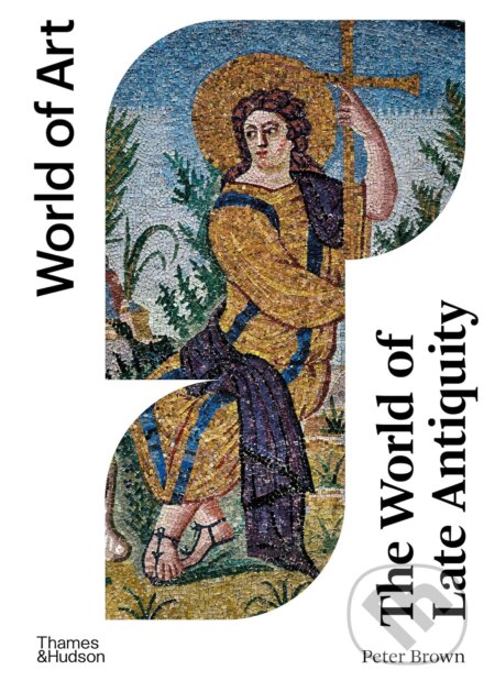 Kniha: The World of Late Antiquity (Peter Brown). Thames & Hudson, 2024 Kniha: The World of Late Antiquity (Peter Brown). Thames & Hudson, 2024