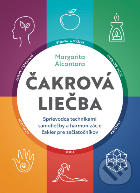 Kniha: Čakrová liečba (Margarita Alcantara). Tatran, 2024 Kniha: Čakrová liečba (Margarita Alcantara). Tatran, 2024