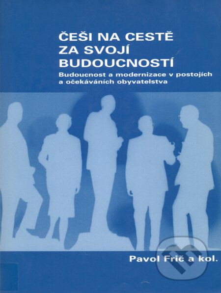 Kniha: Češi na cestě za svojí budoucností (Pavol Frič). G plus G, 2003 Kniha: Češi na cestě za svojí budoucností (Pavol Frič). G plus G, 2003