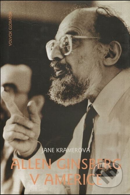 Kniha: Allen Ginsberg v Americe (Jane Kramerová). Volvox Globator, 2002 Kniha: Allen Ginsberg v Americe (Jane Kramerová). Volvox Globator, 2002