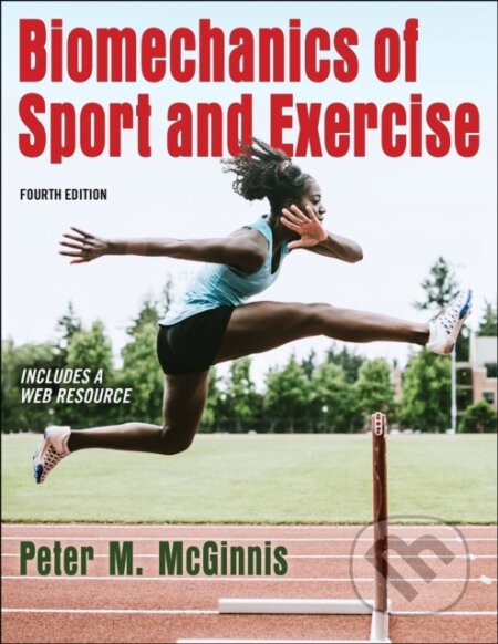 Kniha: Biomechanics Of Sport & Exercise (Peter M. McGinnis). Human Kinetics, 2020 Kniha: Biomechanics Of Sport & Exercise (Peter M. McGinnis). Human Kinetics, 2020