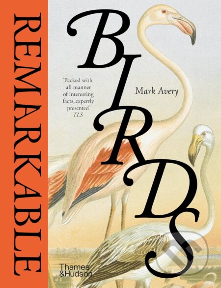 Kniha: Remarkable Birds (Mark Avery). Thames & Hudson, 2024 Kniha: Remarkable Birds (Mark Avery). Thames & Hudson, 2024