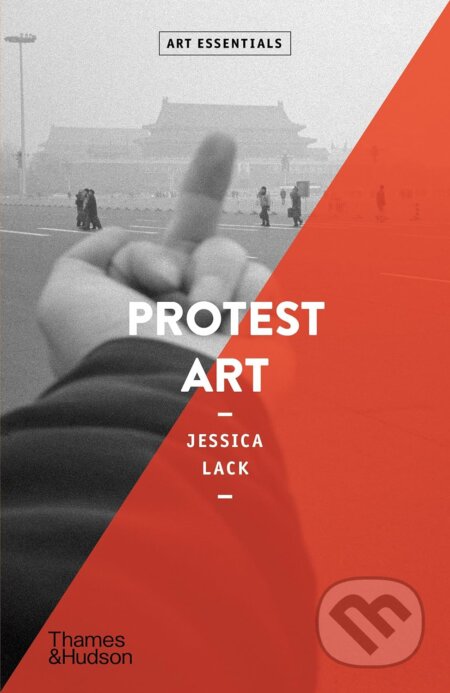 Kniha: Protest Art (Jessica Lack). Thames & Hudson, 2024 Kniha: Protest Art (Jessica Lack). Thames & Hudson, 2024