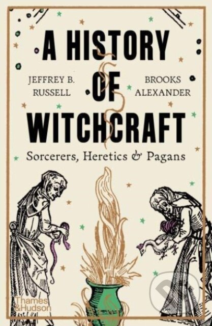 Kniha: A History of Witchcraft (Brooks Alexander a Jeffrey B. Russell). Thames & Hudson, 2024 Kniha: A History of Witchcraft (Brooks Alexander a Jeffrey B. Russell). Thames & Hudson, 2024