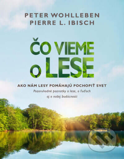 Kniha: Čo vieme o lese (Peter Wohlleben a Pierre L. Ibisch). Tatran, 2024 Kniha: Čo vieme o lese (Peter Wohlleben a Pierre L. Ibisch). Tatran, 2024