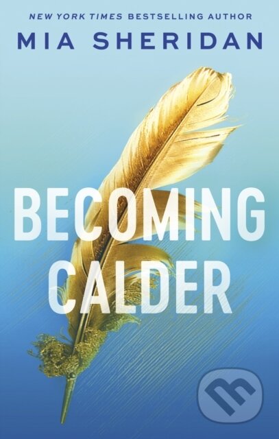 Becoming Calder - Mia Sheridan, Piatkus, 2024