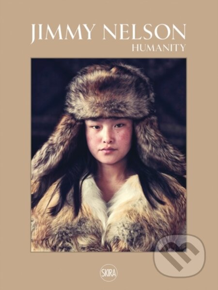 Kniha: Humanity (Jimmy Nelson). Skira, 2024 Kniha: Humanity (Jimmy Nelson). Skira, 2024