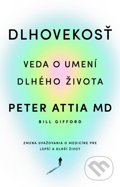 Kniha: Dlhovekosť (Bill Gifford a Peter Attia), 2024 Kniha: Dlhovekosť (Bill Gifford a Peter Attia), 2024