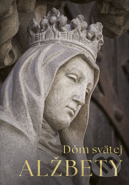 Kniha: Dóm svätej Alžbety (Zmenšená verzia) (Jan William Drnek a Katarína Nádaská), 2024 Kniha: Dóm svätej Alžbety (Zmenšená verzia) (Jan William Drnek a Katarína Nádaská), 2024