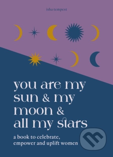 Kniha: You are My Sun and My Moon and All My Stars (Isha Tempest). Godsfield Press, 2024 Kniha: You are My Sun and My Moon and All My Stars (Isha Tempest). Godsfield Press, 2024