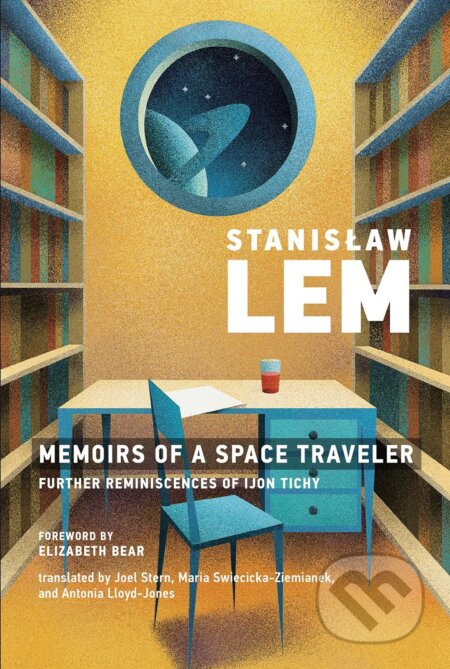 Kniha: Memoirs of a Space Traveler (Elizabeth Bear, Joel Stern, Maria Swiecicka-ziemi, Antonia Lloyd-jones a Stanislaw Lem). MIT Press, 2020 Kniha: Memoirs of a Space Traveler (Elizabeth Bear, Joel Stern, Maria Swiecicka-ziemi, Antonia Lloyd-jones a Stanislaw Lem). MIT Press, 2020