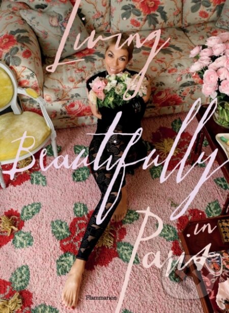 Kniha: Living Beautifully in Paris (Mathilde Favier). Flammarion, 2024 Kniha: Living Beautifully in Paris (Mathilde Favier). Flammarion, 2024