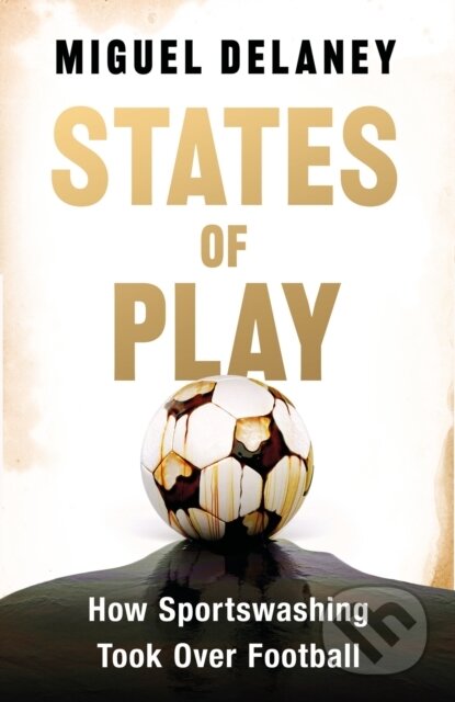 Kniha: States of Play (Miguel Delaney). Seven Dials, 2024 Kniha: States of Play (Miguel Delaney). Seven Dials, 2024