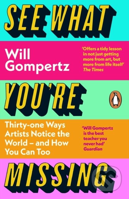Kniha: See What You're Missing (Will Gompertz). Penguin Books, 2024 Kniha: See What You're Missing (Will Gompertz). Penguin Books, 2024