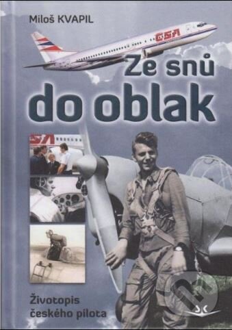 Kniha: Ze snů do oblak (Miloš Kvapil). Svět křídel, 2024 Kniha: Ze snů do oblak (Miloš Kvapil). Svět křídel, 2024