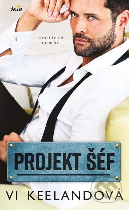 Kniha: Projekt: Šéf (Vi Keeland). Ikar CZ, 2024 Kniha: Projekt: Šéf (Vi Keeland). Ikar CZ, 2024