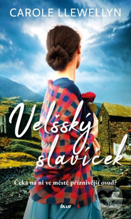 Kniha: Velšský slavíček (Carole Llewellyn). Ikar CZ, 2024 Kniha: Velšský slavíček (Carole Llewellyn). Ikar CZ, 2024