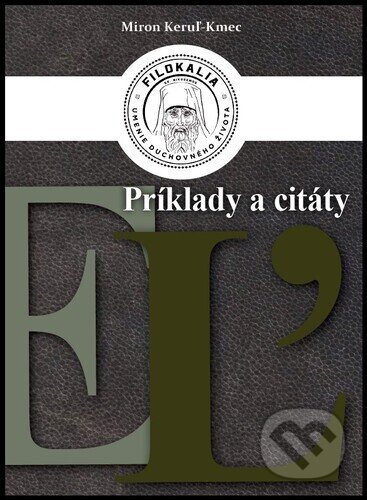 Kniha: Príklady a citáty (E + Ľ) (Miron Keruľ-Kmec st.). Filokalia, 2024 Kniha: Príklady a citáty (E + Ľ) (Miron Keruľ-Kmec st.). Filokalia, 2024