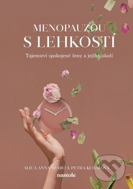 Kniha: Menopauzou s lehkostí (Alica Anna Szabó a Petra Kubalová). nastole, 2024 Kniha: Menopauzou s lehkostí (Alica Anna Szabó a Petra Kubalová). nastole, 2024