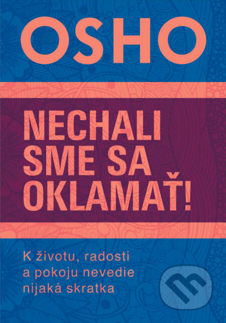 Kniha: Nechali sme sa oklamať! (Osho). Eastone Books, 2024 Kniha: Nechali sme sa oklamať! (Osho). Eastone Books, 2024