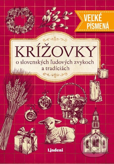 Kniha: Krížovky o slovenských ľudových zvykoch a tradíciách - veľké písmená (Lindeni). Lindeni, 2024 Kniha: Krížovky o slovenských ľudových zvykoch a tradíciách - veľké písmená (Lindeni). Lindeni, 2024