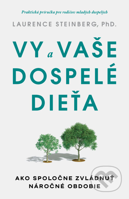 Kniha: Vy a vaše dospelé dieťa (Laurence Steinberg). Tatran, 2024 Kniha: Vy a vaše dospelé dieťa (Laurence Steinberg). Tatran, 2024