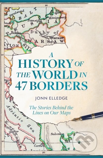 Kniha: A History of the World in 47 Borders (Jonn Elledge). Wildfire, 2024 Kniha: A History of the World in 47 Borders (Jonn Elledge). Wildfire, 2024
