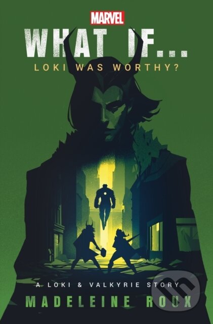 Kniha: What If. . . Loki Was Worthy? (Madeleine Roux). Del Rey, 2024 Kniha: What If. . . Loki Was Worthy? (Madeleine Roux). Del Rey, 2024