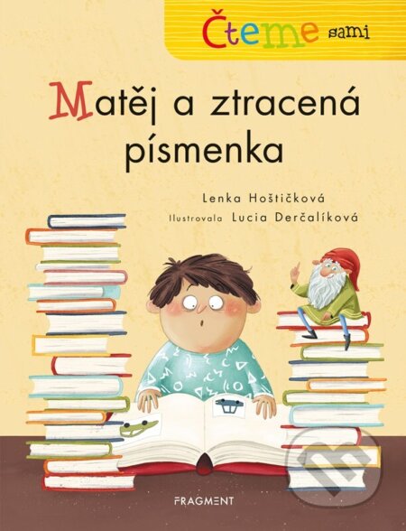 Kniha: Čteme sami – Matěj a ztracená písmenka (Lenka Hoštičková). Nakladatelství Fragment, 2024 Kniha: Čteme sami – Matěj a ztracená písmenka (Lenka Hoštičková). Nakladatelství Fragment, 2024