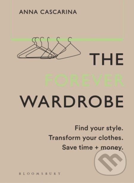 Kniha: The Forever Wardrobe (Anna Cascarina). Bloomsbury, 2024 Kniha: The Forever Wardrobe (Anna Cascarina). Bloomsbury, 2024