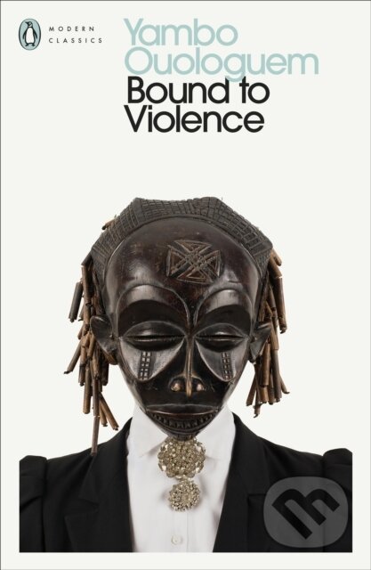 Kniha: Bound to Violence (Yambo Ouologuem). Penguin Books, 2024 Kniha: Bound to Violence (Yambo Ouologuem). Penguin Books, 2024