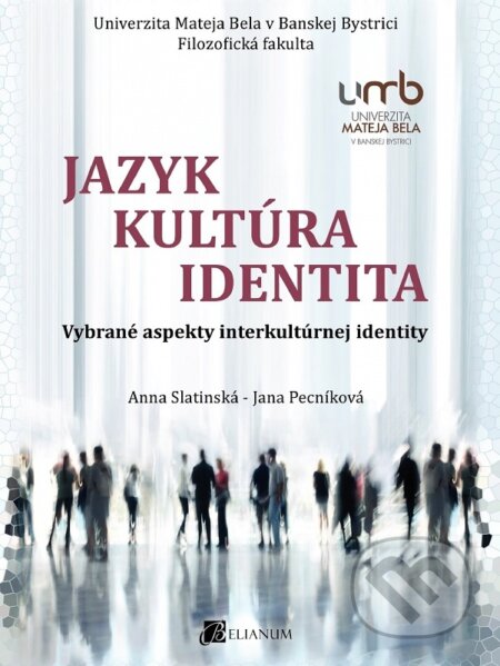 Jazyk - kultúra -identita - Anna Slatinská, Belianum, 2017