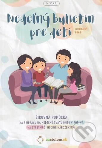 Kniha: Nedeľný bulletin pre deti (Liturgický rok B) (Eduard Janíček). Sakro, 2017 Kniha: Nedeľný bulletin pre deti (Liturgický rok B) (Eduard Janíček). Sakro, 2017