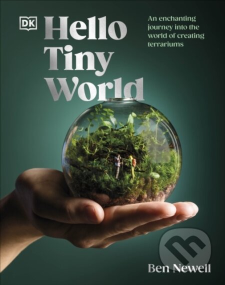 Kniha: Hello Tiny World (Ben Newell). Dorling Kindersley, 2024 Kniha: Hello Tiny World (Ben Newell). Dorling Kindersley, 2024