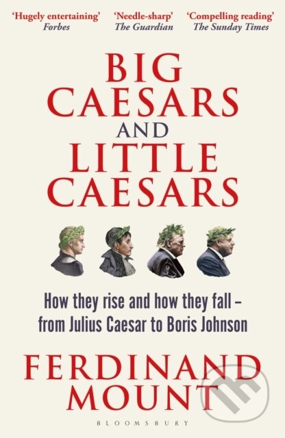 Kniha: Big Caesars and Little Caesars (Ferdinand Mount). Bloomsbury, 2024 Kniha: Big Caesars and Little Caesars (Ferdinand Mount). Bloomsbury, 2024
