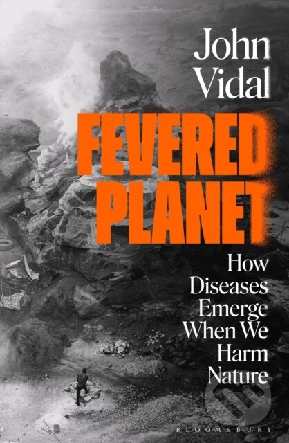 Kniha: Fevered Planet (John Vidal). Bloomsbury, 2024 Kniha: Fevered Planet (John Vidal). Bloomsbury, 2024