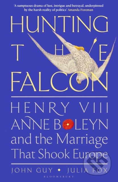 Kniha: Hunting the Falcon (John Guy a Julia Fox). Bloomsbury, 2024 Kniha: Hunting the Falcon (John Guy a Julia Fox). Bloomsbury, 2024