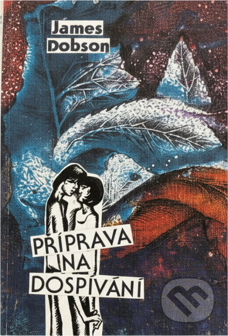 Kniha: Příprava na dospívání (James C. Dobson). , 1991 Kniha: Příprava na dospívání (James C. Dobson). , 1991