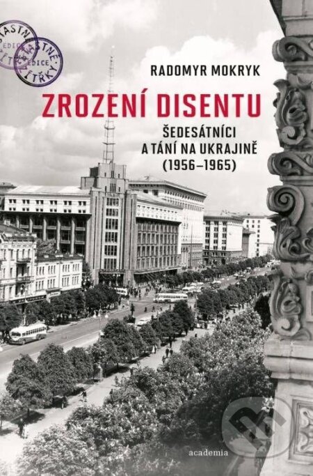 Kniha: Zrození disentu (Radomyr Mokryk). Academia, 2024 Kniha: Zrození disentu (Radomyr Mokryk). Academia, 2024