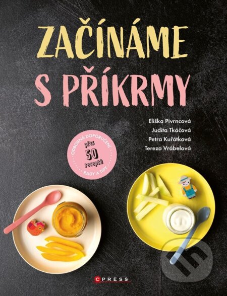 Kniha: Začínáme s příkrmy (Eliška Pivrncová, Judita Tkáčová, Petra Kuřátková a Tereza Vrábelová). CPRESS, 2024 Kniha: Začínáme s příkrmy (Eliška Pivrncová, Judita Tkáčová, Petra Kuřátková a Tereza Vrábelová). CPRESS, 2024