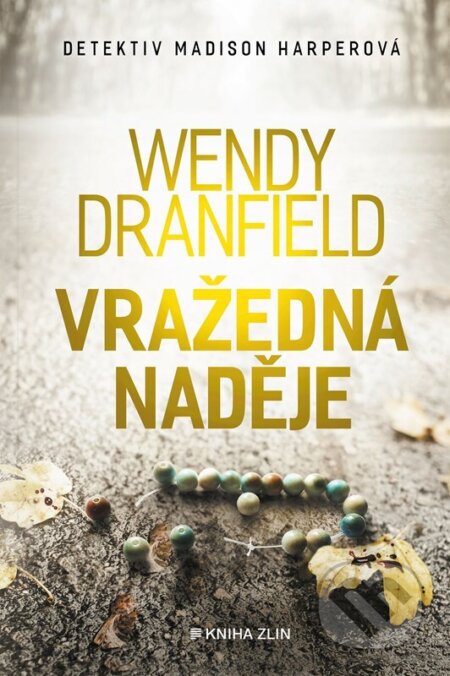 Kniha: Vražedná naděje (Wendy Dranfield). Kniha Zlín, 2024 Kniha: Vražedná naděje (Wendy Dranfield). Kniha Zlín, 2024