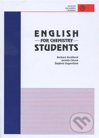 Kniha: English for Chemistry Students (Barbora Kordíková). Univerzita Komenského Bratislava, 2016 Kniha: English for Chemistry Students (Barbora Kordíková). Univerzita Komenského Bratislava, 2016